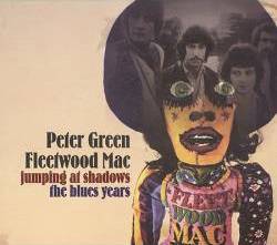 Fleetwood Mac : Jumping at Shadows : the Blues Years